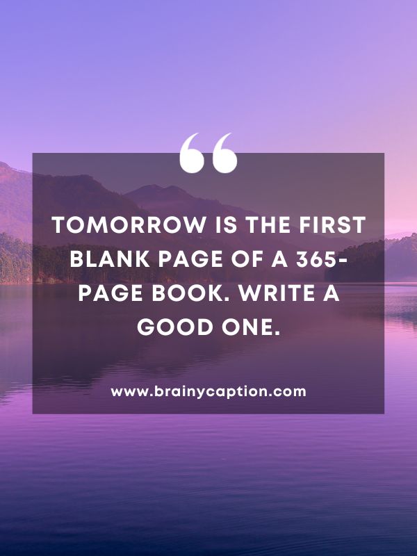 Thought Of The Day 8 January- Tomorrow is the first blank page of a 365-page book. Write a good one.