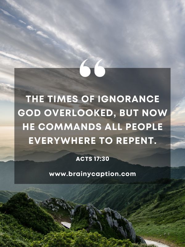 Verse Of The Day 1 January- The Times Of Ignorance God Overlooked, But Now He Commands All People Everywhere To Repent