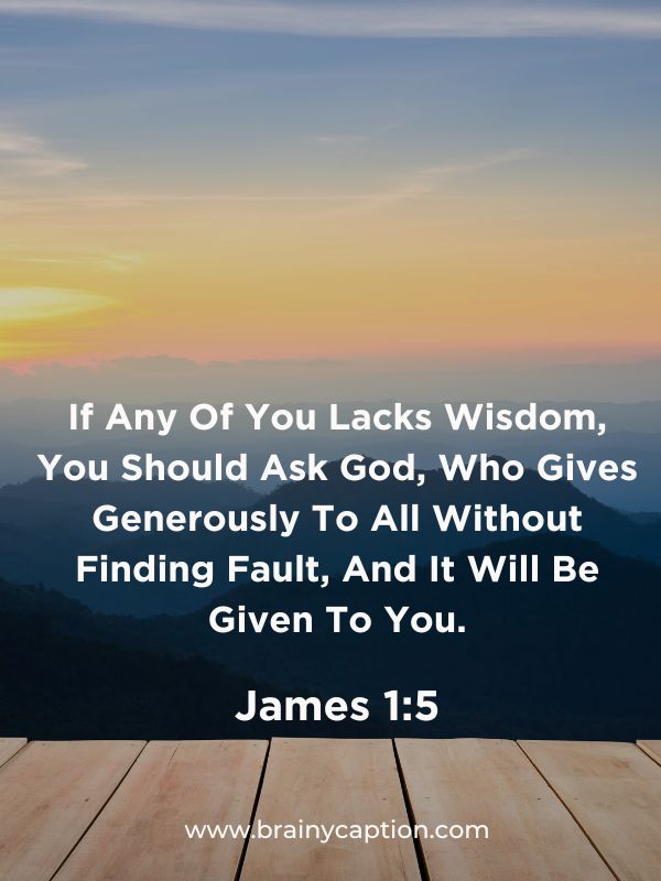 Verse Of The Day 1 January 2024- If Any Of You Lacks Wisdom, You Should Ask God, Who Gives Generously To All Without Finding Fault, And It Will Be Given To You.