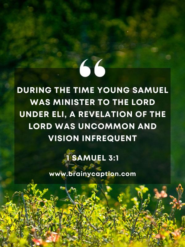 Verse Of The Day 10 January- During the time young Samuel was minister to the LORD under Eli, a revelation of the LORD was uncommon and vision infrequent