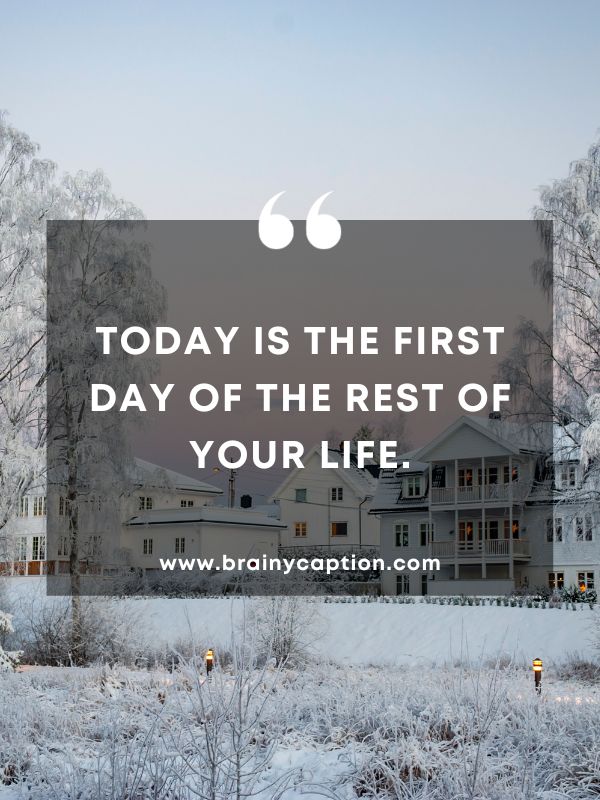 Quote Of The Day February 7- Today is the first day of the rest of your life.