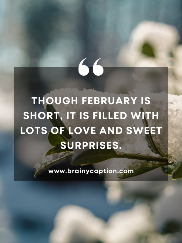 Thought Of The Day February 21- Though February is short, it is filled with lots of love and sweet surprises.
