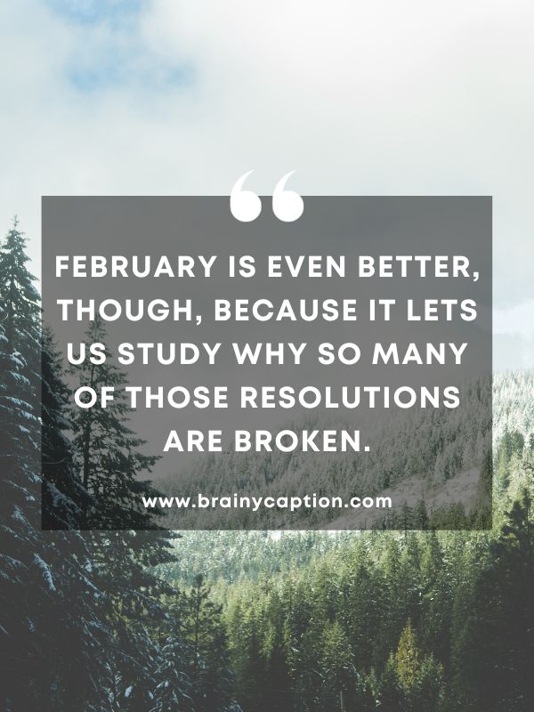 Thought Of The Day February 23- February is even better, though, because it lets us study why so many of those resolutions are broken.