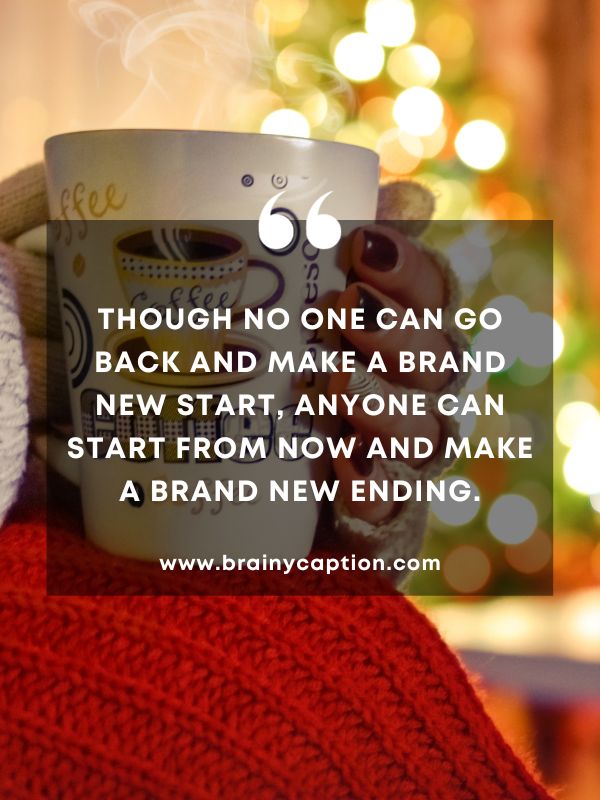 Thought Of The Day February 26- Though no one can go back and make a brand new start, anyone can start from now and make a brand new ending.