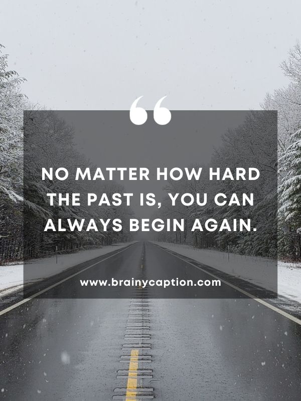 Thought Of The Day February 7- No matter how hard the past is, you can always begin again.