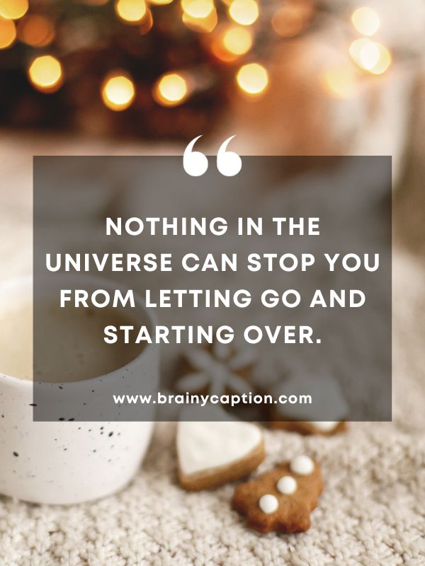 Thought Of The Day February 9- Nothing in the universe can stop you from letting go and starting over.