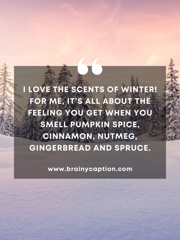 Thought Of The Day January 16- I love the scents of winter! For me, it’s all about the feeling you get when you smell pumpkin spice, cinnamon, nutmeg, gingerbread and spruce. 