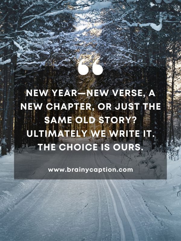 Thought Of The Day January 22- New year—new verse, a new chapter, or just the same old story? Ultimately we write it. The choice is ours.
