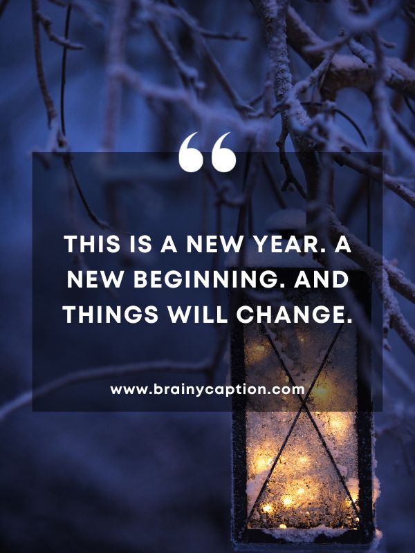 Thought Of The Day January 29- This is a new year. A new beginning. And things will change.