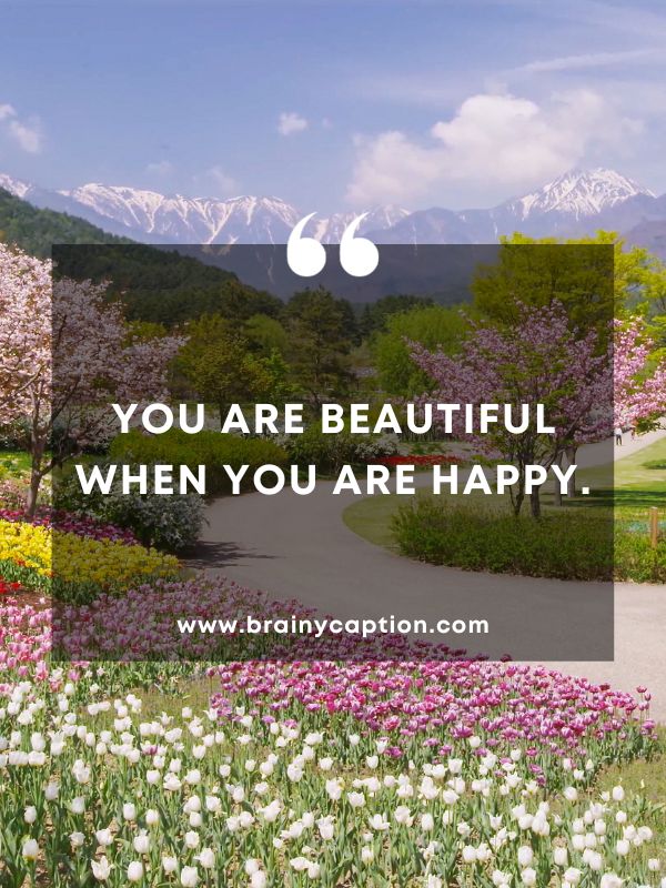 Thought Of The Day March 6- You are beautiful when you are happy.