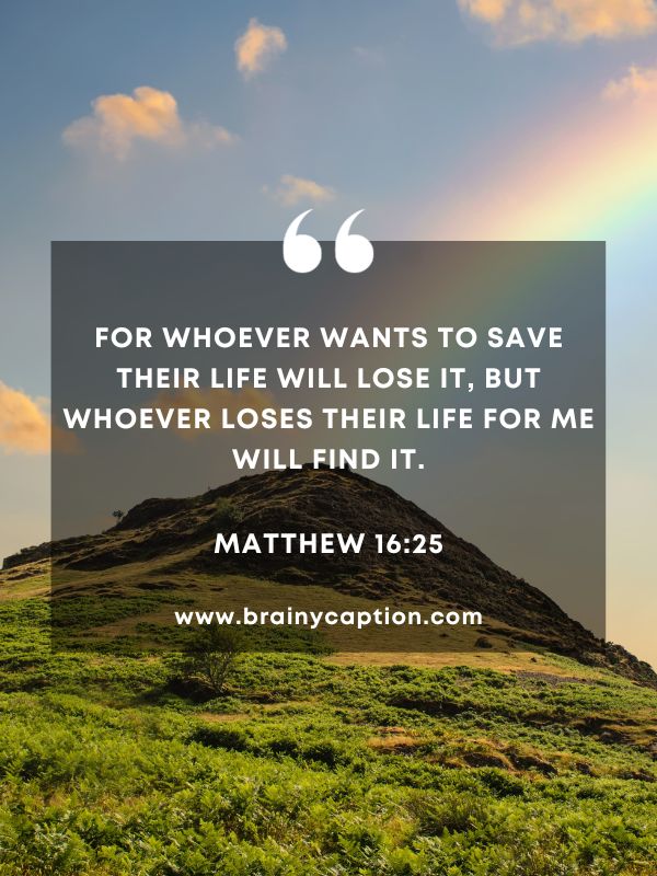 Verses Of The Day 20 January- For whoever wants to save their life will lose it, but whoever loses their life for me will find it.