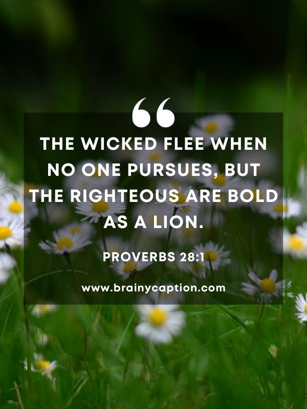 Verses Of The Day February 12- The wicked flee when no one pursues, but the righteous are bold as a lion.