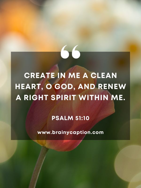 Verses Of The Day February 15- Create in me a clean heart, O God, and renew a right spirit within me.