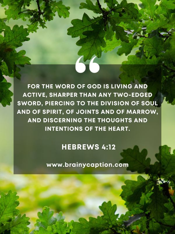 Verses Of The Day February 20- For the word of God is living and active, sharper than any two-edged sword, piercing to the division of soul and of spirit, of joints and of marrow, and discerning the thoughts and intentions of the heart.