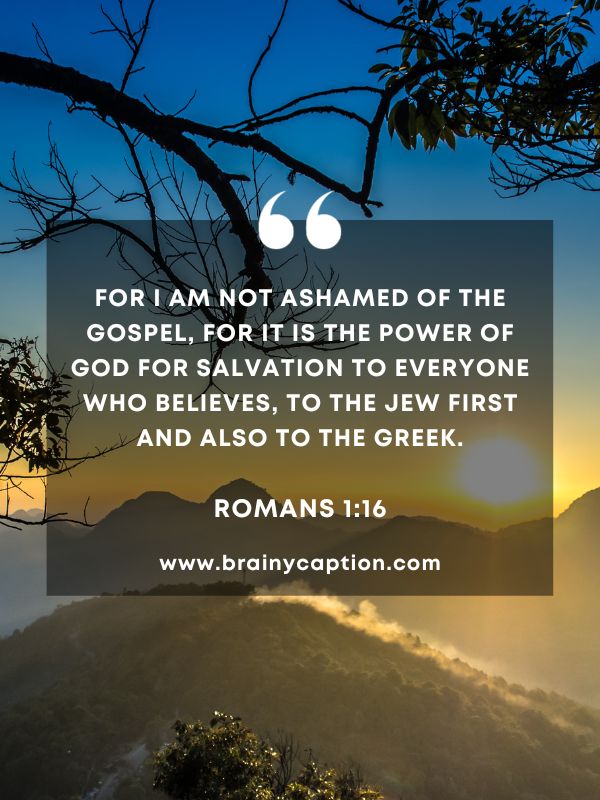 Verses Of The Day February 26- For I am not ashamed of the gospel, for it is the power of God for salvation to everyone who believes, to the Jew first and also to the Greek.