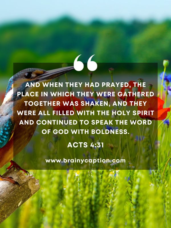 Verses Of The Day February 27- And when they had prayed, the place in which they were gathered together was shaken, and they were all filled with the Holy Spirit and continued to speak the word of God with boldness.