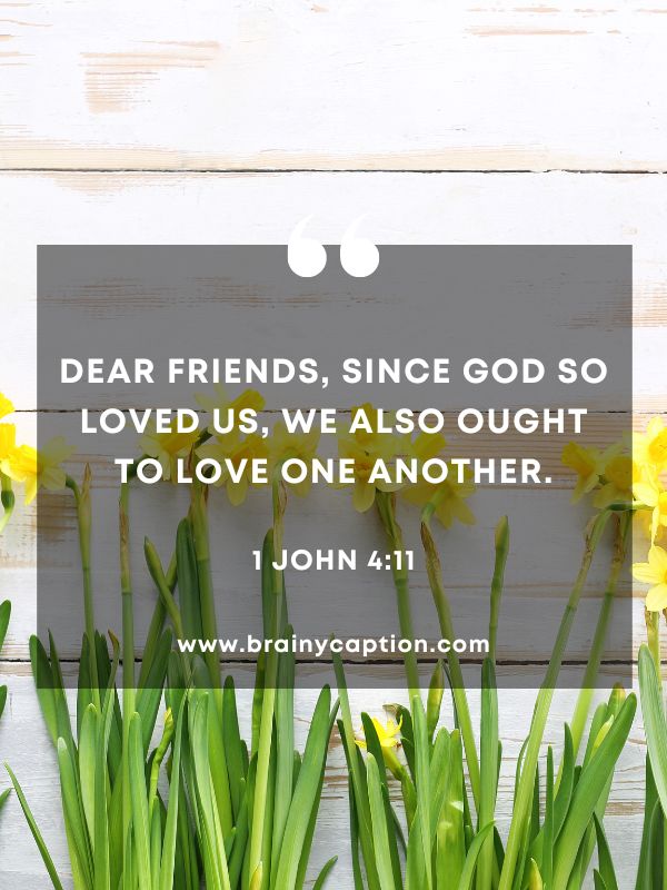 Verse Of The Day March 26- Dear friends, since God so loved us, we also ought to love one another.