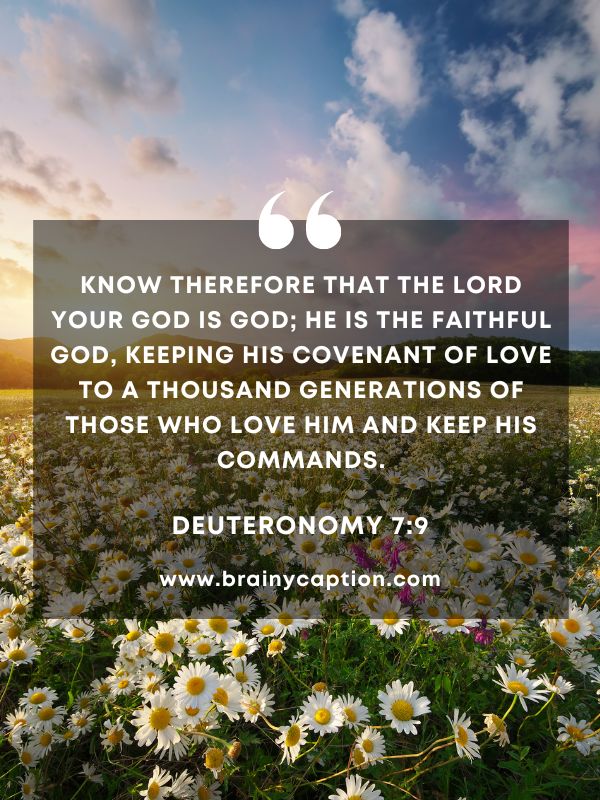 Verse Of The Day March 28- Know therefore that the LORD your God is God; he is the faithful God, keeping his covenant of love to a thousand generations of those who love him and keep his commands.