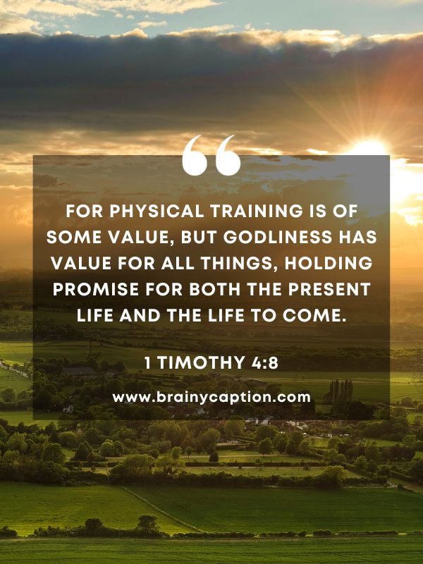 Verse Of The Day March 8- For physical training is of some value, but godliness has value for all things, holding promise for both the present life and the life to come.