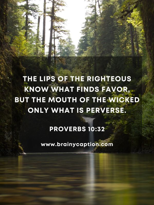Verses Of The Day 12 January- The lips of the righteous know what finds favor, but the mouth of the wicked only what is perverse.
