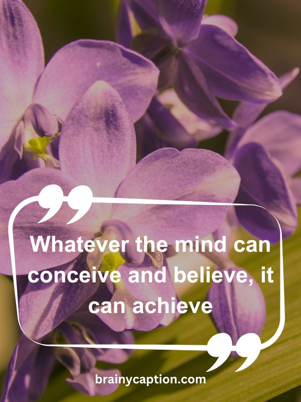 Thought Of The Day April 5- Whatever the mind can conceive and believe, it can achieve