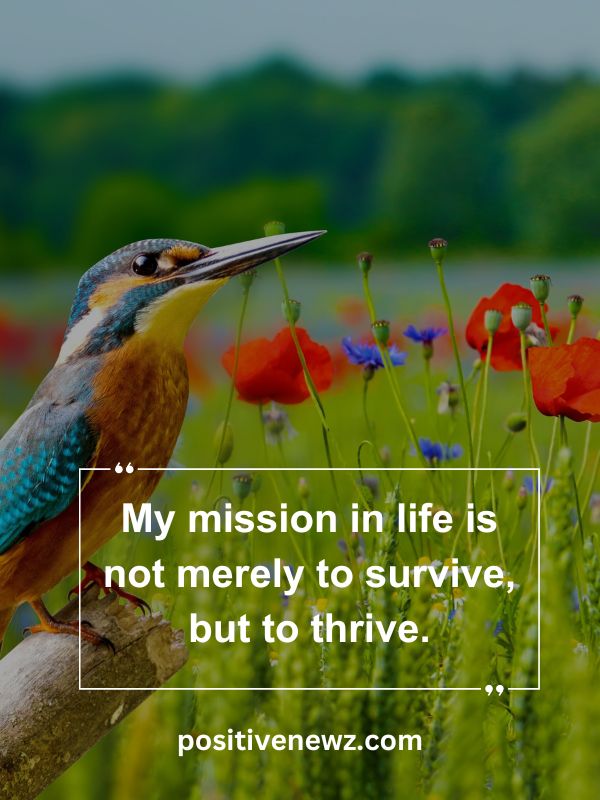 Quote Of The Day May 24- My mission in life is not merely to survive, but to thrive.