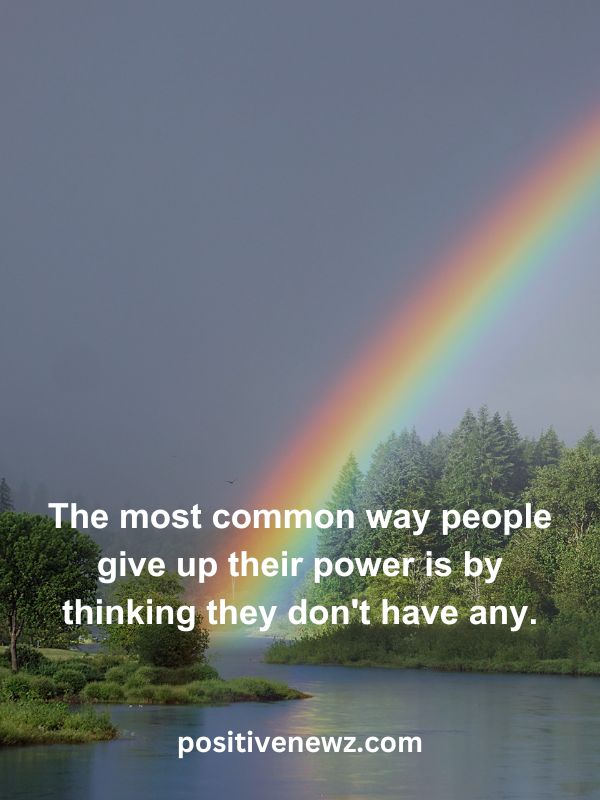 Thought Of The Day May 29- The most common way people give up their power is by thinking they don't have any.